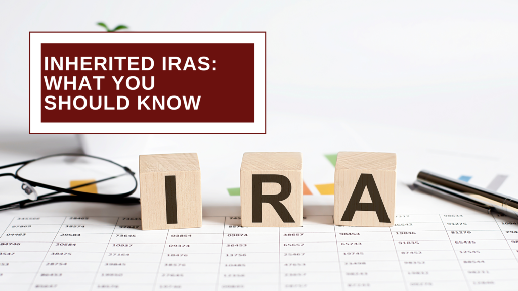 Inherited IRAs: What You Should Know