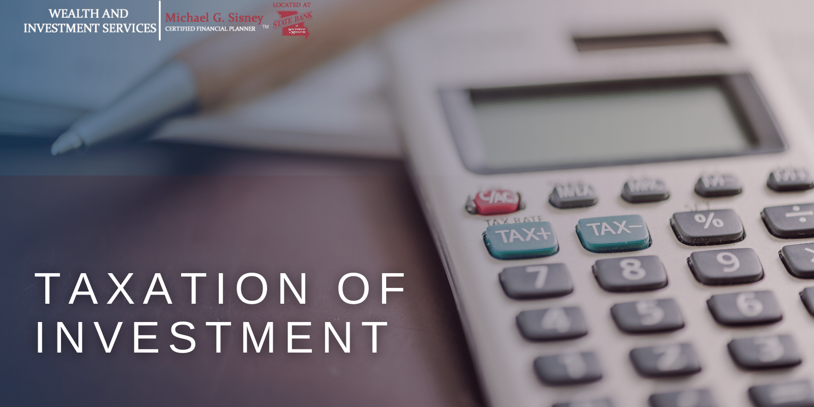 TAXATION OF INVESTMENTS