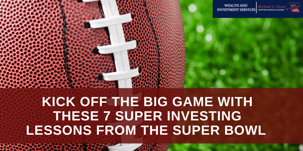 KICK OFF THE BIG GAME WITH THESE 7 SUPER INVESTING LESSONS FROM THE SUPER BOWL