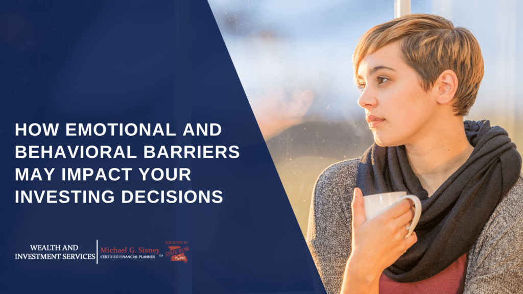 How Emotional and Behavioral Barriers May Impact Your Investing Decisions
